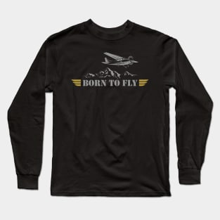 BORN TO FLY  Pilot Plane - single airplane Long Sleeve T-Shirt